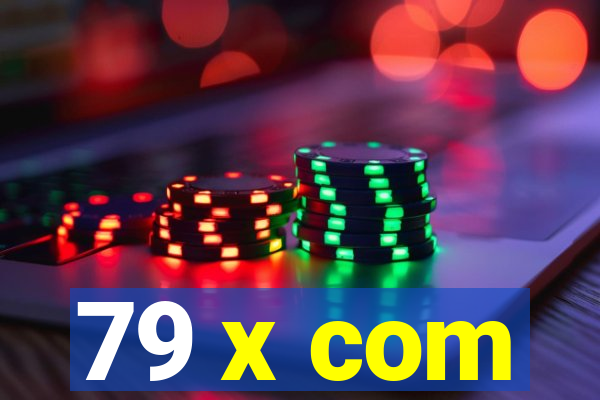 79 x com